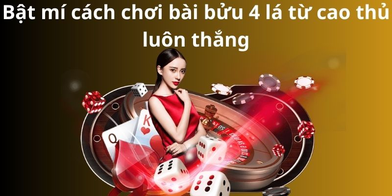 Mẹo đánh rồng hổ - Hướng dẫn từ A đến Z để thành công 8 Bật mí cách chơi bài bửu 4 lá từ cao thủ luôn thắng